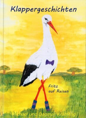 Buchcover Kinderbuch mit Illustration eines Storches vor gelben Hintergrund, Titel Klappergeschichten – Fritz auf Reisen